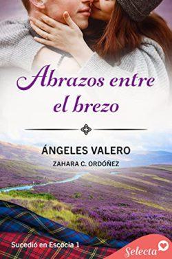 Abrazos  entre  el  brezo  (Sucedió  en  Escocia  1)  |  Ángeles  Valero  &  Zahara  C.  Ordóñez