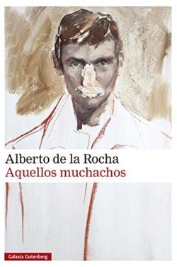 Aquellos  muchachos  |  Alberto  de  la  Rocha