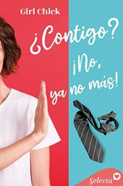 ¿Contigo?  ¡No,  ya  no  más!  |  Girl-Chick
