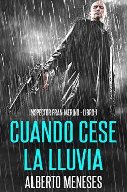 Cuando  cese  la  lluvia  (Inspector  Fran  Merino  1)  |  Alberto  Meneses