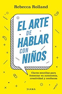 El  arte  de  hablar  con  niños  |  Rebecca  Rolland