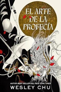 El  arte  de  la  profecía  |  Wesley  Chu