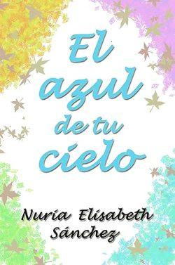 El  azul  de  tu  cielo  |  Nuria  Elisabeth  Sánchez