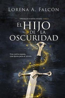 El  hijo  de  la  oscuridad  (Crónicas  de  la  espada  viviente  2)  |  Lorena  A.  Falcón