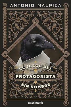 El  juego  del  protagonista  sin  nombre  |  Antonio  Malpica