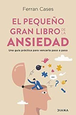 El  pequeño  gran  libro  de  la  ansiedad  (Edición  Actualizada)  |  Ferran  Cases
