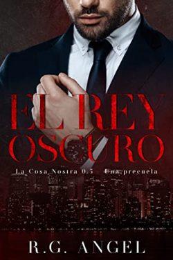 El  rey  oscuro  (La  Cosa  Nostra  0.5)  |  R.G.  Angel