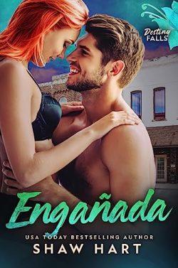 Engañada  (Destiny  Falls  4)  |  Shaw  Hart