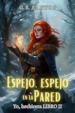 Espejo,  espejo  en  la  pared  (Yo,  hechicera  2)  |  C.S.  Santos
