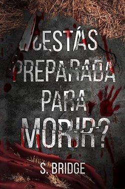 ¿Estás  preparada  para  morir?  |  S.  Bridge