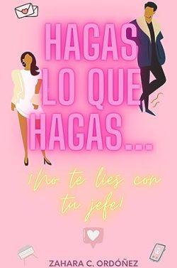 Hagas  lo  que  hagas…  ¡no  te  líes  con  tu  jefe!  |  Zahara  C.  Ordóñez