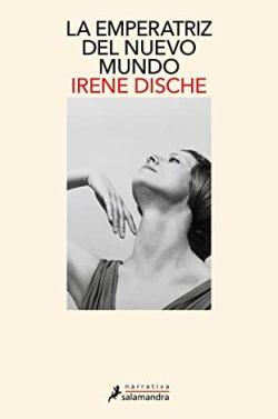La  emperatriz  del  nuevo  mundo  |  Irene  Dische