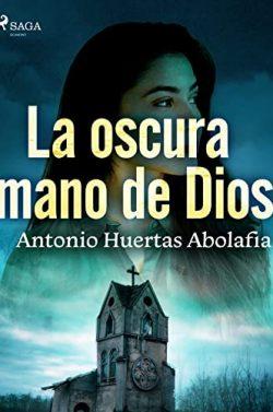 La  oscura  mano  de  Dios  |  Antonio  Huertas  Abolafia
