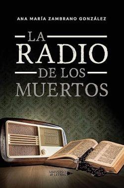La  radio  de  los  muertos  |  Ana  María  Zambrano  González