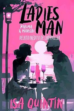 Ladies  Man:  Relato  Inédito  de  LadyKiller  (Paloma  &  Marcelo)  (Bad  Romance  1.5)  |  Isa  Quintin