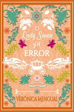 Lady  Susan  y  el  error  (Amor,  deber  y  amistad  3)  |  Verónica  Mengual