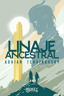 Linaje  Ancestral  |  Adrian  Tchaikovsky
