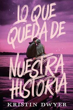 Lo  que  queda  de  nuestra  historia  |  Kristin  Dwyer