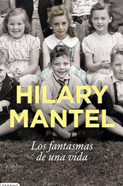 Los  fantasmas  de  una  vida  |  Hilary  Mantel