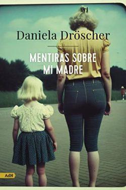 Mentiras  sobre  mi  madre  |  Daniela  Dröscher