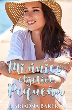 Mi  único  objetivo,  pequeña  |  Ariadna  Baker