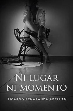 Ni  lugar  ni  momento  |  Ricardo  Peñaranda  Abellán