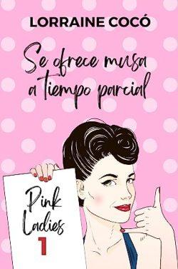 Se  ofrece  musa  a  tiempo  parcial  (Pink  Ladies  1)  |  Lorraine  Cocó