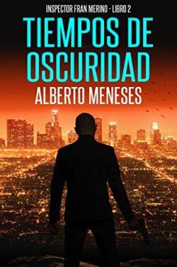 Tiempos  de  oscuridad  (Inspector  Fran  Merino  2)  |  Alberto  Meneses