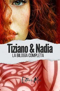 Tiziano  &  Nadia  (Bilogía  Completa)  |  Esther  Mor