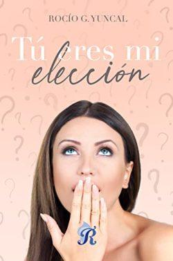 Tú  eres  mi  elección  |  Rocío  G.  Yuncal
