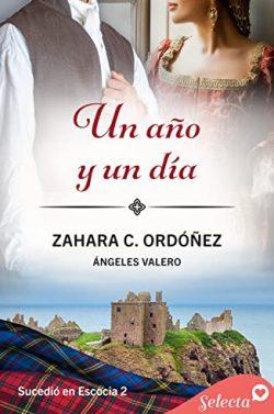 Un  año  y  un  día  (Sucedió  en  Escocia  2)  |  Zahara  C.  Ordóñez  &  Ángeles  Valero
