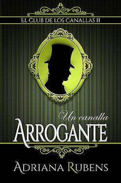 Un  canalla  arrogante  (El  Club  de  los  Canallas  2)  |  Adriana  Rubens