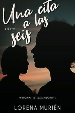 Una  cita  a  las  seis  (Historias  de  Leavenworth  2)  |  Lorena  Murién