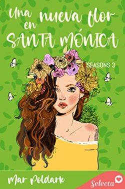 Una  nueva  flor  en  Santa  Mónica  (Seasons  3)  |  Mar  Poldark