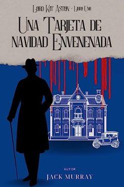 Una  tarjeta  de  Navidad  envenenada  (Los  Misterios  de  Kit  Aston  1)  –  Jack  Murray