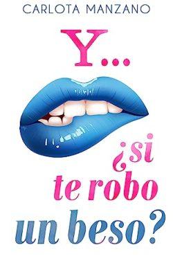 Y…  ¿si  te  robo  un  beso?  |  Carlota  Manzano